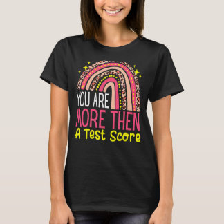 You Are More Than A Test Score Cool Rainbow Test D T-Shirt