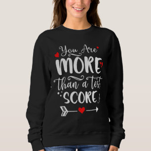 You Are More Than A Test Score Exam Teacher Rock T Sweatshirt