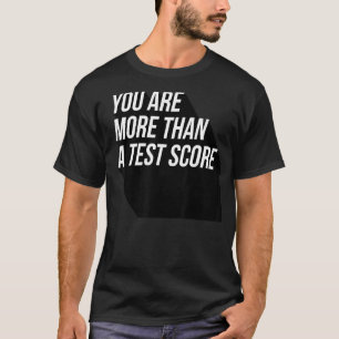 You Are More Than A Test Score Teacher Day Cool Te T-Shirt