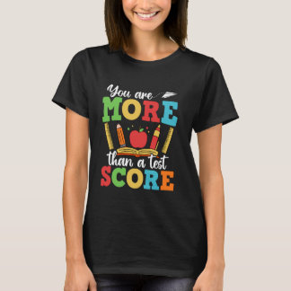 You Are More Than A Test Score Teacher Love Back T T-Shirt