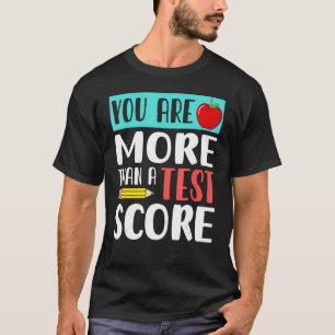 You Are More Than A Test Score Teacher Test Day 2 T-Shirt