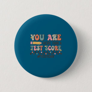 You Are More Than A Test Score Teacher Test Day Mo 2 Inch Round Button