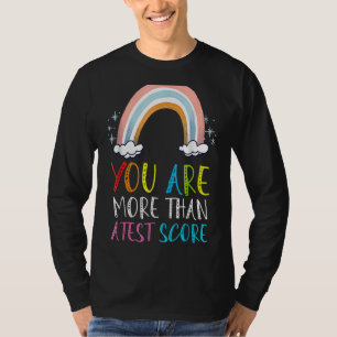 You Are More Than A Test Score Teacher Testing Da T-Shirt