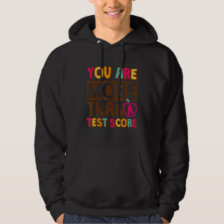 You Are More Than A Test Score Test Day Students T Hoodie