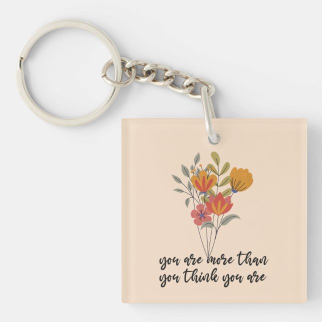 You Are More Than You Think You Are Keychain (Front)