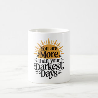 You are more than your darkest days coffee mug