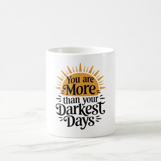 You are more than your darkest days coffee mug (Center)