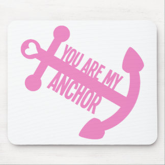 You Are My Anchor Mouse Pad