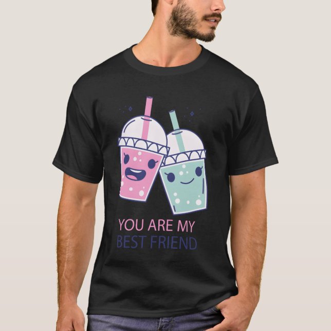 You are my best friend funny T-Shirt (Front)