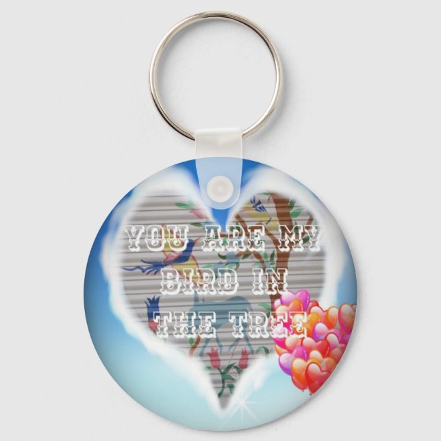 You Are My Bird in the Tree: Heartfelt Design Keychain (Front)