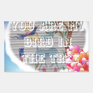You Are My Bird in the Tree: Heartfelt Design Sticker