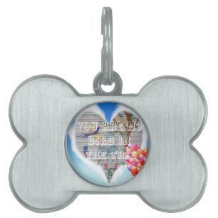 You are my bird in the trees.png pet ID tag
