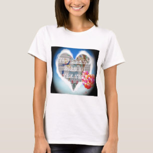 You are my bird in the trees.png T-Shirt