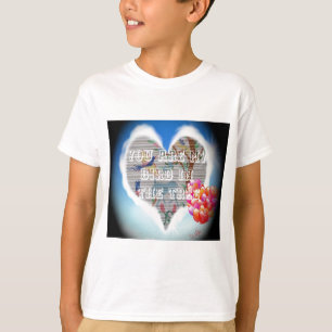 You are my bird in the trees.png T-Shirt
