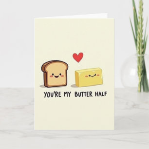 You Are My Butter Half Card