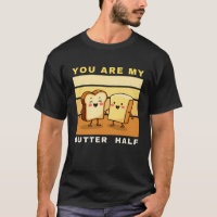 You Are My Butter Half - Cute Valentine's Day 