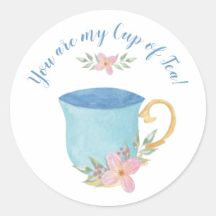 You are My Cup of Tea Classic Round Sticker