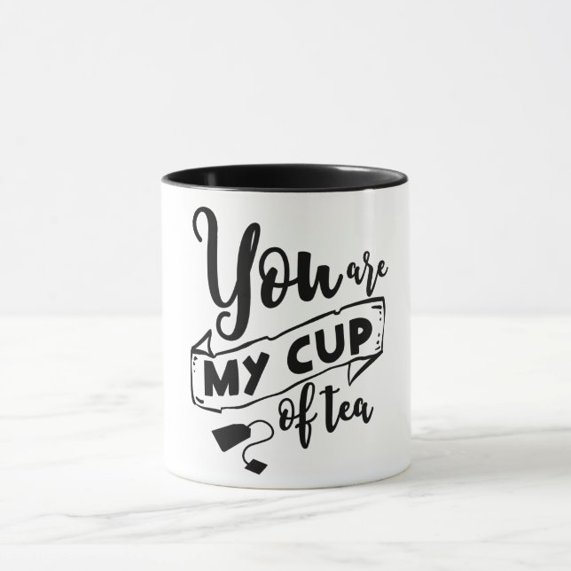 You Are My Cup of Tea- Mug (Center)