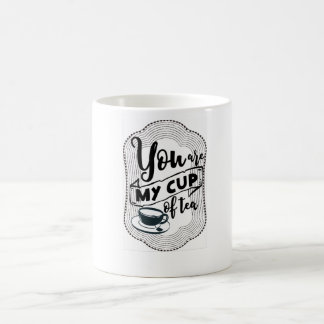 You are my cup of tea. Tea lovers gift.