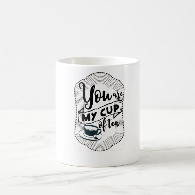 You are my cup of tea. Tea lovers gift. (Center)
