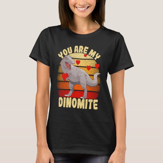 You Are My Dinomite Valentine's Day Dinosaur Rex T-Shirt (Front)