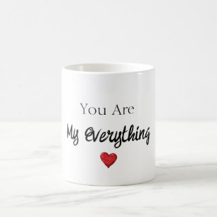 You Are My Everything Heart Coffee Mug
