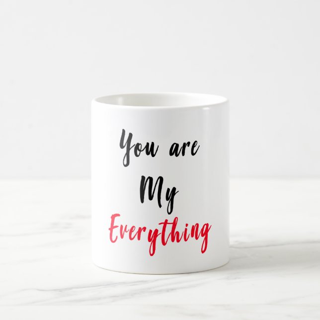 You are my Everything Mug Gift for valentine (Center)