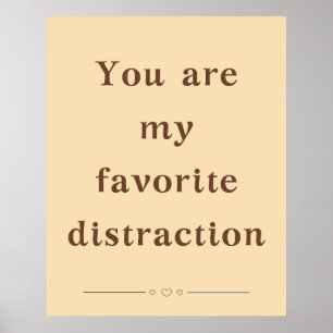 You are my Favorite Distraction - Poster