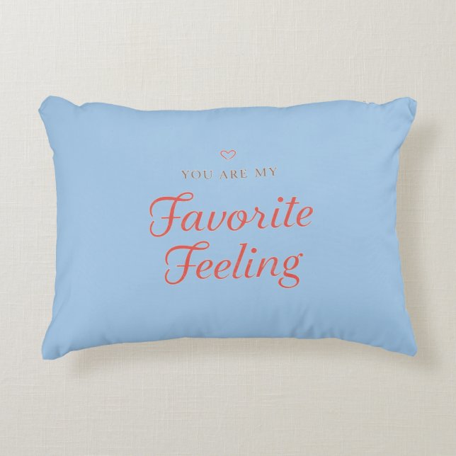 YOU ARE MY Favorite Feeling Accent Pillow (Front)