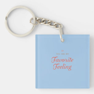 YOU ARE MY Favorite Feeling Keychain