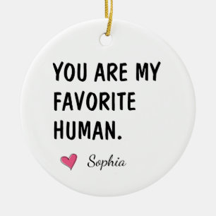 You Are My Favourite Human Personalized Mom Gift Ceramic Ornament