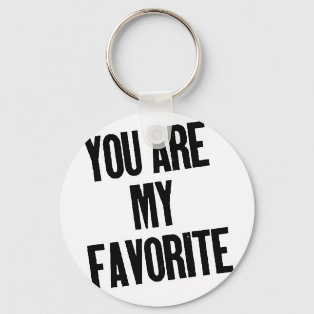 You are my Favourite! Keychain (Front)