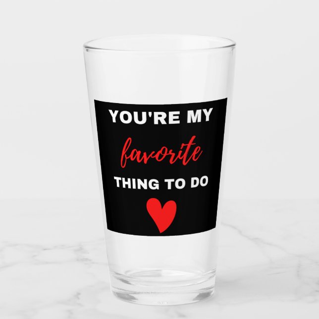 You Are My Favourite Thing To Do   Glass (Front)