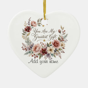 You are my greatest gift ceramic ornament