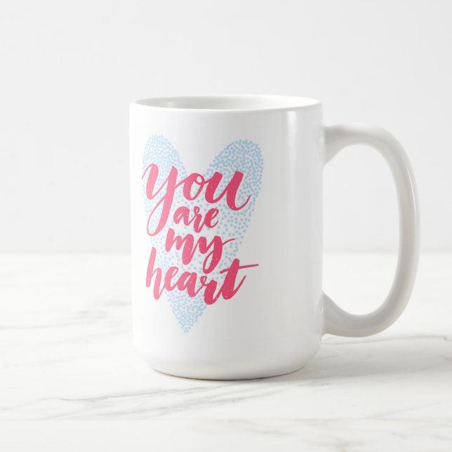 You Are My Heart Coffee Mug (Right)
