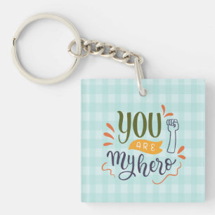 You are my hero ! keychain