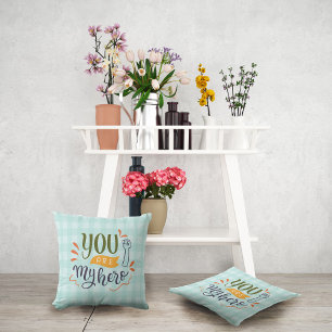 You are my hero ! throw pillow