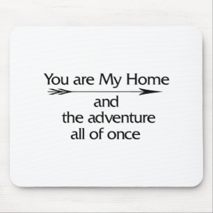 You Are My Home and The Adventure All of Once Mouse Pad