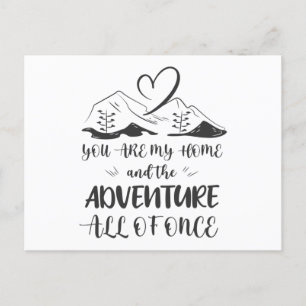You Are My Home And The Adventure All Of Once Postcard