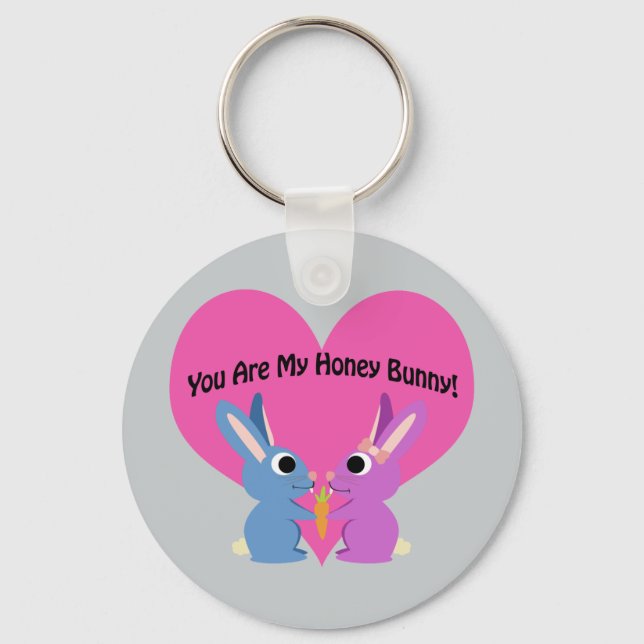 You are My Honey Bunny! Keychain (Front)