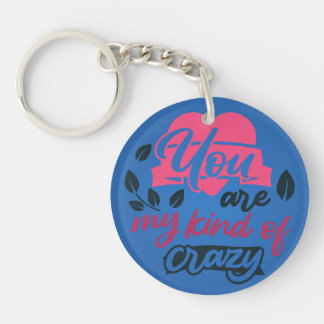 You are my kind of crazy Keychain