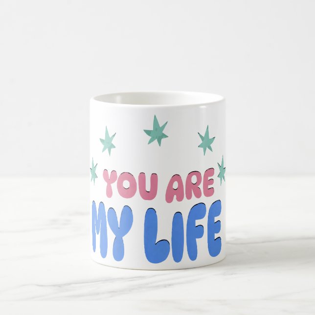 You Are My Life,Special gift for Wife, Girlfriend Coffee Mug (Center)