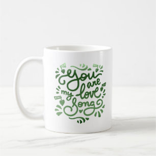 YOU ARE MY LOVE SONG COFFEE MUG