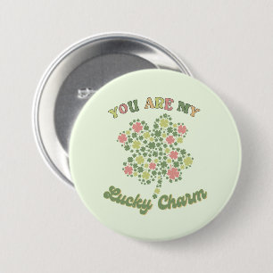 You Are My Lucky Charm 3 Inch Round Button