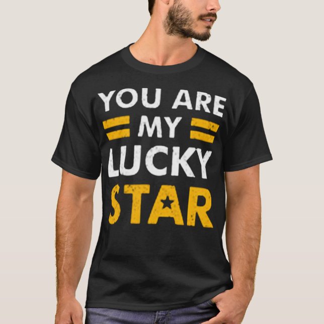 You are my lucky star T-Shirt (Front)