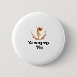 You Are My Magic, Mom – Mother’s Day Gift Tote Bag 2 Inch Round Button