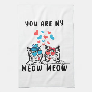 You Are My Meow Meow Couple Cat Valentine's Day Kitchen Towel