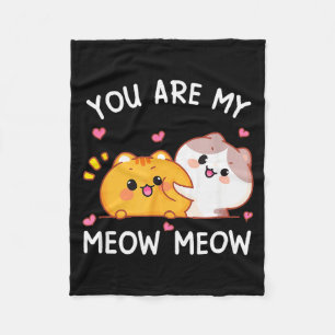 You Are My Meow Meow Lovely Cat Design For Valenti Fleece Blanket