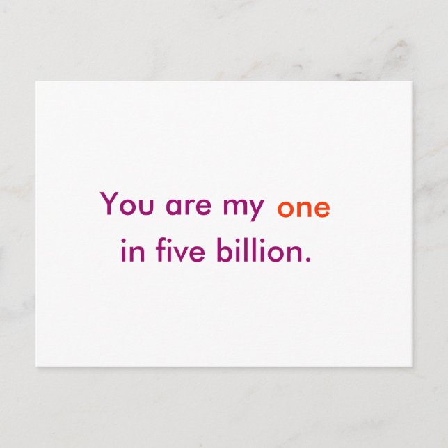You are my one in five billion. postcard (Front)