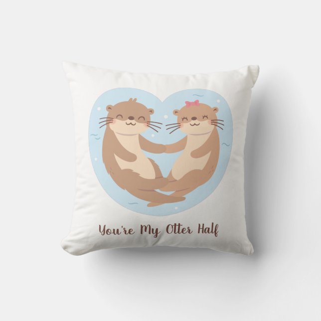 You Are My Otter Half, Cute Otter Couple Throw Pillow (Front)